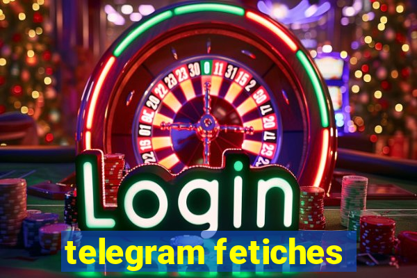 telegram fetiches